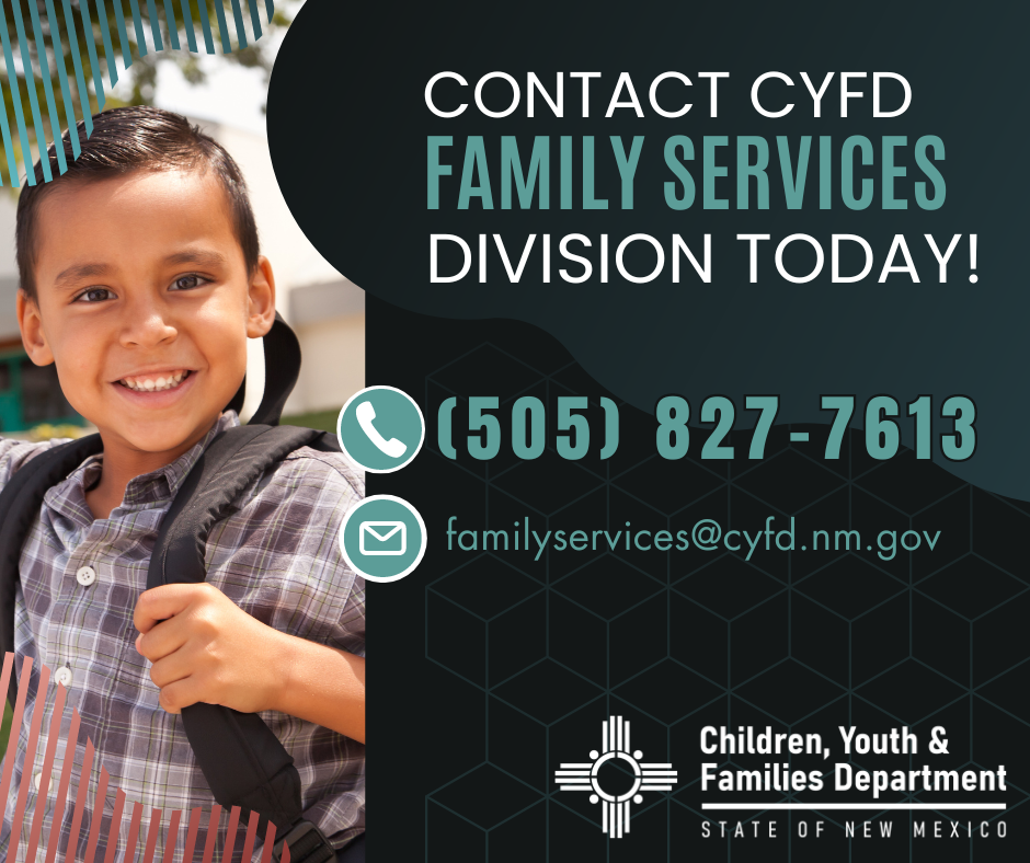 Family Services Division Contact information. (505)827-7613 and email: familyservices@cyfd.nm.gov